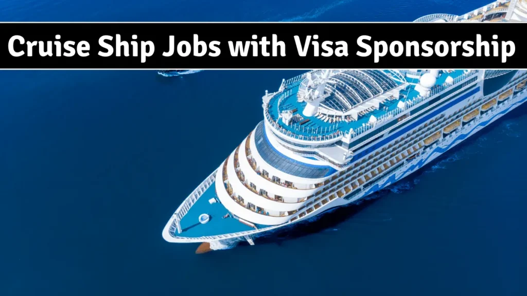 Cruise Ship Jobs with Visa Sponsorship 2023